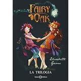 Fairy Oak. La trilogia: Il segreto delle gemelle-Il potere della luce-L'incanto del buio