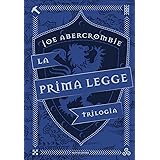 La prima legge. Trilogia: Il richiamo delle spade-Non prima che siano impiccati-L'ultima ragione dei re