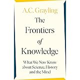 The Frontiers of Knowledge: What We Know About Science, History and The Mind