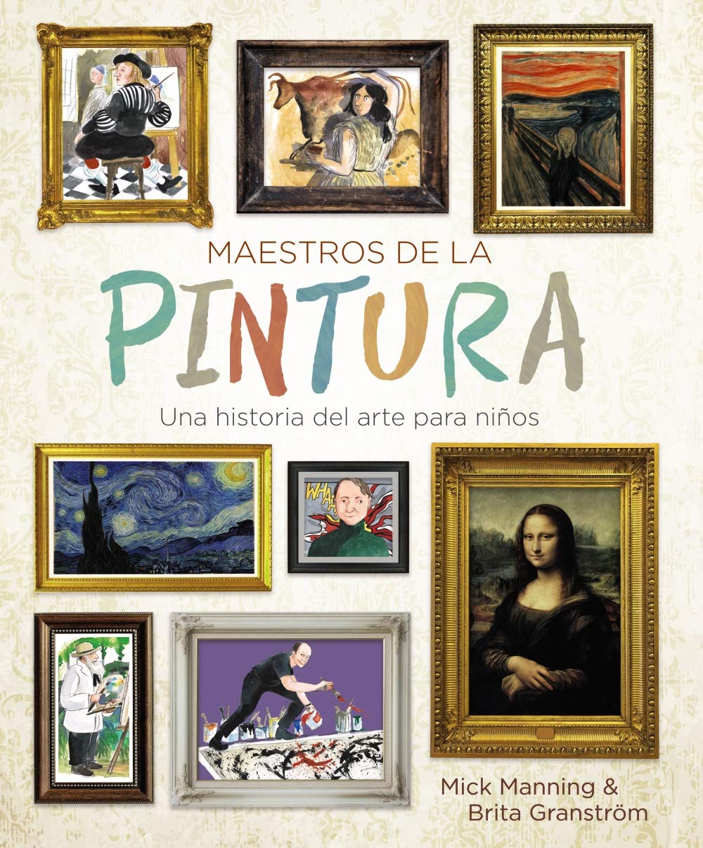 Maestros de la pintura: Una historia del arte para niños