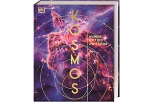 Kosmos – Wunderwelt des Universums: Atemberaubende Bilder des James-Webb-Weltraumteleskops und kunstvolle Illustrationen zeigen die Wunder des Weltalls (DK Wunderwelten)