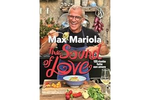 The sound of love. 120 ricette fatte con amore (Vivere meglio)