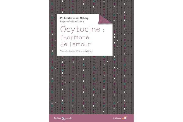 Ocytocine : L'hormone de l'amour: santé bien-être relations