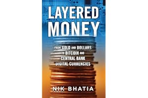 Layered Money: From Gold and Dollars to Bitcoin and Central Bank Digital Currencies