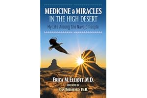 Medicine and Miracles in the High Desert: My Life among the Navajo People