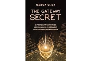 THE GATEWAY SECRET – Le potenzialità nascoste del cervello umano e i documenti segreti della CIA sulla coscienza: I governi di tutto il mondo stanno ... Progetti “Brain” per un nuovo tipo di guerra