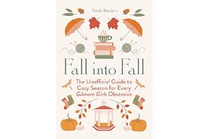 Fall into Fall: The Unofficial Guide to Cozy Season for Every Gilmore Girls Obsessive