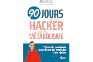 90 jours pour hacker votre métabolisme !: Perdez du poids avec la meilleure des méthodes sans régime