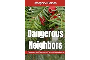 Dangerous Neighbors: How to Identify and Manage Harmful Plants (Green Harmony: Garden and Home, Band 2)