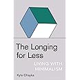 The Longing for Less: Living with Minimalism