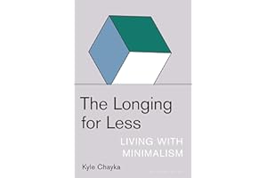 The Longing for Less: Living with Minimalism (Bloomsbury Publishing)