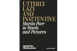Utterly Lazy and Inattentive: Martin Parr in Words and Pictures