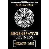 The Regenerative Business: Redesign Work, Cultivate Human Potential, Achieve Extraordinary Outcomes