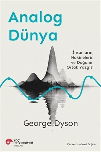 ANALOG DÜNYA İNSANLARIN, MAKİNELERİN VE DOĞANIN ORTAK YAZGISI