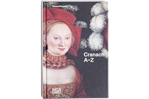 Lucas Cranach: A to Z – Master of the Reformation and Renaissance Nudes: A–Z (A to Z Series, Band 4)