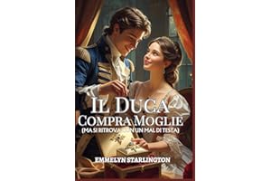 Il Duca Compra Moglie: Una Novella Regency: Matrimonio su Ordinazione (Con Imprevisti)