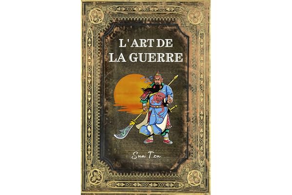 L'Art de la Guerre: Édition Collector Intégrale - Annotée d'une Biographie et des meilleures citations de Sun Tzu