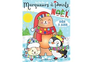 Livre d'Activités Marqueurs à Points Noël: Enfants dès 2 Ans. Cahier de Coloriage Utilisable avec : Crayons, Stylos, Marqueurs, Doigts, Tampons et ... avec Animaux et Personnages Mignons de Noël