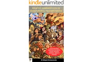 Relatos humorísticos de aventureros incompetentes: Cinco historias divertidas de ciencia ficción, western, misterio, terror y fantasía (Cinco historias humorísticas breves nº 1)
