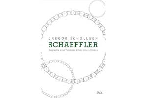 Schaeffler. Biographie einer Familie und ihres Unternehmens