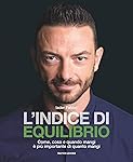 L'indice di equilibrio: Come, cosa e quando mangi &egrave; pi&ugrave; importante di quanto mangi