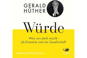 Würde: Was uns stark macht - als Einzelne und als Gesellschaft