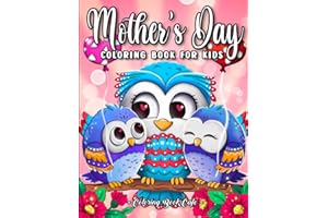 Mother's Day Coloring Book for Kids: Celebrate Mom with a Fun Collection of Adorable Animals, Lovely Hearts and Beautiful Flowers