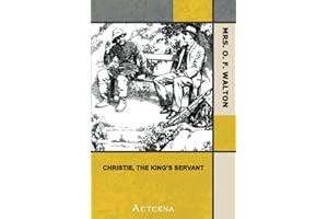 Christie, the King's Servant. A Sequel to "Christie's Old Organ"