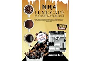 Ninja Luxe Café Cookbook For Beginners: Over 80+ Barista-Inspired Recipes to Master the Art of Brewing at Home From Bold Espressos and Luxe Lattes to ... Seasonal Sips, and Indulgent Blended Treats.