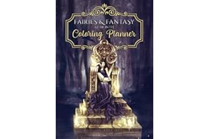 Fairies and Fantasy Coloring Planner: Twelve Month Coloring Book, Perpetual Calendar, Journal, and Organizer