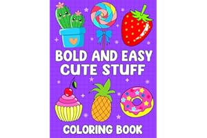 Bold and Easy Cute Stuff Coloring Book: Simple, Big and Cute Coloring Pages Designs for Kids and Toddlers Fun (Bold and Easy Large Print Coloring Book for Adults & Beginners)