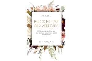 Bucket List für Verlobte: 99 Dinge, die ein Paar vor der Hochzeit zusammen erlebt haben muss