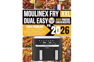 Livre de Recettes Moulinex Dual Easy Fry XXL: Guide complet pour cuisiner sainement à l’air chaud pulsé : entrées, plats, légumes, viandes, poissons ... revisités — Édition couleur avec photos
