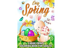 Easy Spring Large Print Coloring Book For Adults: Bold and Simple Colouring Pages for Seniors and Beginners Relaxation Featuring Beautiful Flowers, Cozy Garden, Easter Bunny Basket and More!