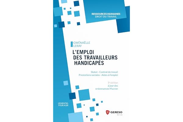 L'emploi des travailleurs handicapés: Statut, contrat de travail, prestations sociales, aides à l'emploi. A jours des ordonnances Macron