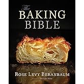 The Baking Bible [Hardcover] Beranbaum, Rose Levy