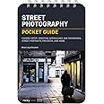 Street Photography: Pocket Guide: Camera Setup, Shooting Approaches and Techniques, Street Portraits, Projects, and More: 23