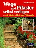  Wege und Pflaster selbst verlegen. Mit Klinker, Holz und Naturstein