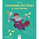 Mini Dahi - Leonardo Da Vinci ve U&ccedil;an Makineler