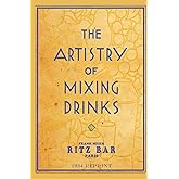 The Artistry of Mixing Drinks: By Frank Meier, Ritz Bar, Paris; 1934 Reprint