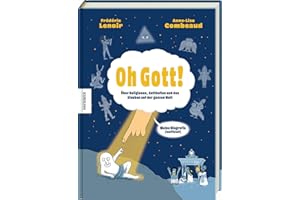 Oh Gott!: Über Religionen, Gottheiten und den Glauben auf der ganzen Welt – Graphic Novel über die Geschichte des Glaubens, Weltreligionen, Spiritualität und religiöse Vielfalt