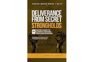 Deliverance from Secret Strongholds: Defeating the schemes and traps of demonic bondage (Spiritual Warfare Mentor)