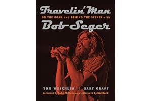 Travelin' Man: On the Road and Behind the Scenes with Bob Seger (Painted Turtle Press)
