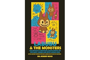 LABUBU THE OFFICIALLY UNOFFICIAL ENCYCLOPEDIA ON POP MART, LABUBU AND ARTIST KASING LUNG: A FAN'S JOURNEY THROUGH POP MART, LABUBU AND THE ART OF HAPPINESS