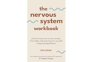 The Nervous System Workbook: Practical Exercises to Ease Anxiety, Find Safety and Come Home to Yourself Using Polyvagal Theory