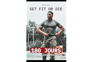 180 Jours d'entraînement sans matériel: "GET FIT OR DIE"