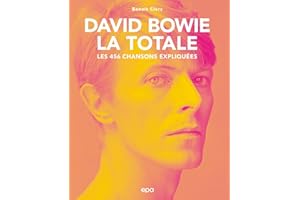 David Bowie - La Totale: Les 456 chansons expliquées