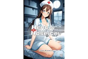 Hentai Hospital: Ecchi Nurse Parade - R18 - Erotic Anime Art Book for Adults