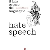 Hate speech. Il lato oscuro del linguaggio