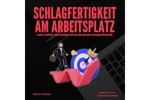 Schlagfertigkeit am Arbeitsplatz [Quick-Wittedness in the Workplace]: mehr Gehalt und weniger Stress durch die richtige Rheto